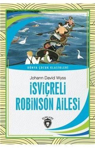 İsviçreli Robinson Ailesi - Dünya Çocuk Klasikleri | Kitap Ambarı