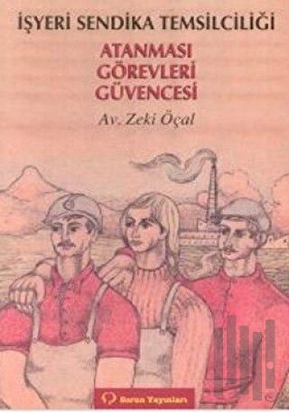 İşyeri Sendika Temsilciliği Atanması / Görevleri / Güvencesi | Kitap A