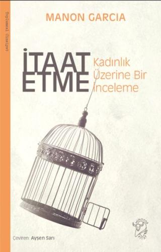 İtaat Etme: Kadınlık Üzerine Bir İnceleme | Kitap Ambarı