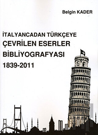 İtalyancadan Türkçeye Çevrilen Eserler Bibliyografyası 1839-2011 | Kit