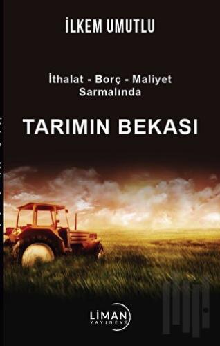 İthalat - Borç - Maliyet Sarmalında Tarımın Bekası | Kitap Ambarı