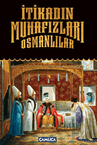 İtikadın Muhafızları Osmanlılar | Kitap Ambarı