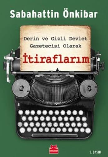 Derin ve Gizli Devlet Gazetecisi Olarak İtiraflarım | Kitap Ambarı