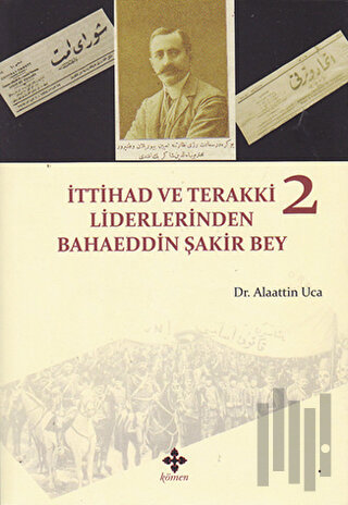 İttihad ve Terakki Liderlerinden Bahaeddin Şakir Bey - 2. Cilt | Kitap
