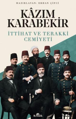 Kazım Karabekir - İttihat ve Terakki Cemiyeti | Kitap Ambarı