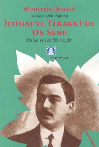 İttihat ve Terakki’de On Sene 1. Cilt 1- İttihat ve Terakki Neydi ? | 