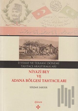 İttihat ve Terakki Dönemi Tahtacı Araştırmaları - Niyazi Bey ve Adana 