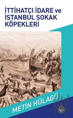 İttihatçı İdare ve İstanbul Sokak Köpekleri | Kitap Ambarı