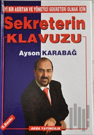 İyi Bir Asistan ve Yönetici Sekreteri Olmak İçin Sekreterin Klavuzu | 