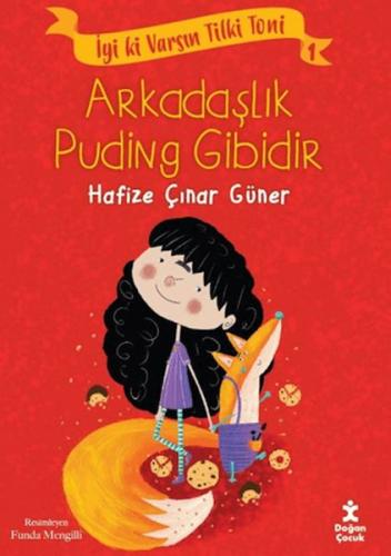 İyi ki Varsın Tilki Toni 1 - Arkadaşlık Puding Gibidir | Kitap Ambarı