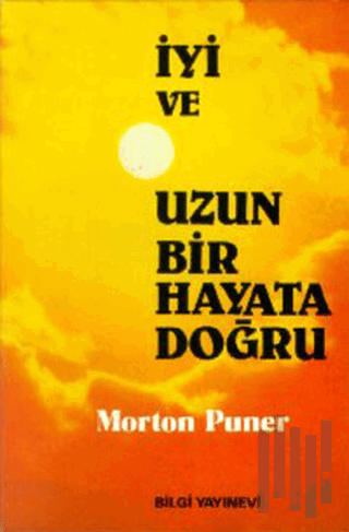 İyi ve Uzun Bir Hayata Doğru | Kitap Ambarı