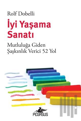 İyi Yaşama Sanatı: Mutluluğa Giden Şaşkınlık Verici 52 Yol | Kitap Amb