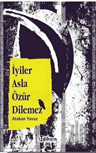 İyiler Asla Özür Dilemez | Kitap Ambarı