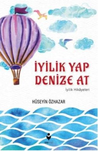 İyilik Yap Denize At | Kitap Ambarı