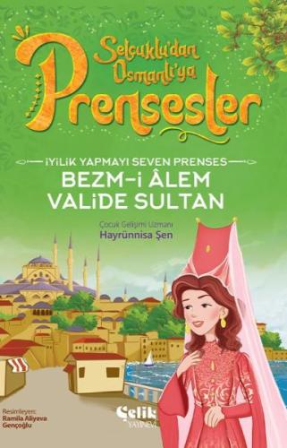 İyilik Yapmayı Seven Prenses - Bezm-İ Alem Valide Sultan | Kitap Ambar