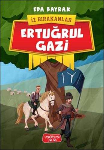 Ertuğrul Gazi - İz Bırakanlar | Kitap Ambarı