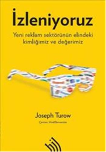 İzleniyoruz: Yeni Reklam Sektörünün Elindeki Kimliğimiz ve Değerimiz |