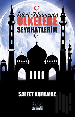 İzleri Silinmeyen Ülkelere Seyahatlerim | Kitap Ambarı