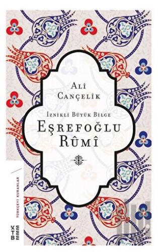 İznikli Büyük Bilge Eşrefoğlu Rumi | Kitap Ambarı