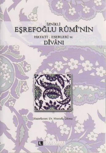 İznikli Eşrefoğlu Rumi’nin Hayatı - Eserleri ve Divanı | Kitap Ambarı