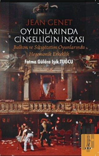 Jean Genet Oyunlarında Cinselliğin İnşası | Kitap Ambarı