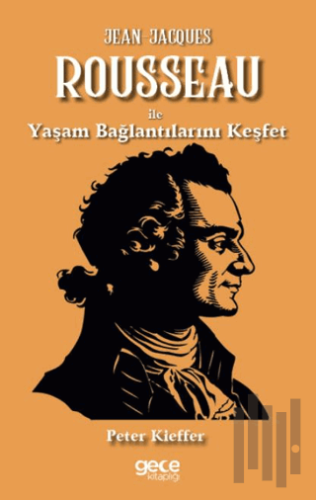 Jean-Jacques Rousseau ile Yaşam Bağlantılarını Keşfet | Kitap Ambarı