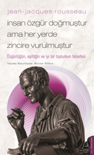 Jean - Jacques Rousseau - İnsan Özgür Doğmuştur Ama Her Yerde Zincire 