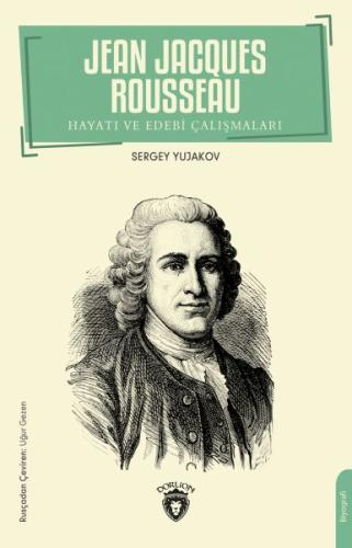 Jean Jacques Rousseau - Hayatı ve Edebi Çalışmaları | Kitap Ambarı