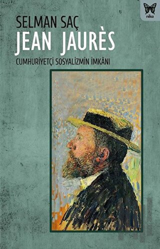 Jean Jaures: Cumhuriyetçi Sosyalizmin İmkanı | Kitap Ambarı