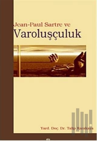 Jean Paul Sartre ve Varoluşçuluk | Kitap Ambarı