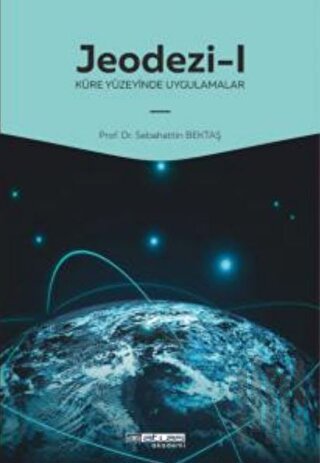 Jeodezi -1 Küre yüzeyinde uygulamalar | Kitap Ambarı