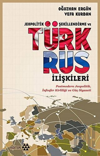 Jeopolitik Şekillendirme ve Türk Rus İlişkileri | Kitap Ambarı