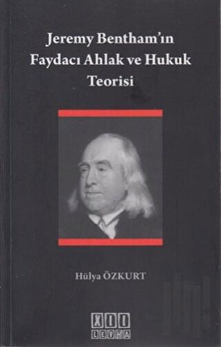 Jeremy Bentham’ın Faydacı Ahlak ve Hukuk Teorisi | Kitap Ambarı