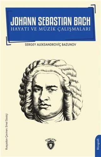 Johann Sebastian Bach Hayatı ve Müzik Çalışmaları | Kitap Ambarı