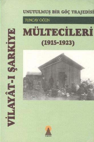 Vilayat-ı Şarkiye Mültecileri - Unutulmuş Bir Göç Trajedisi (1915-1923