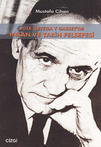 Jose Ortega Y Gasset’de İnsan Ve Tarih Felsefesi | Kitap Ambarı