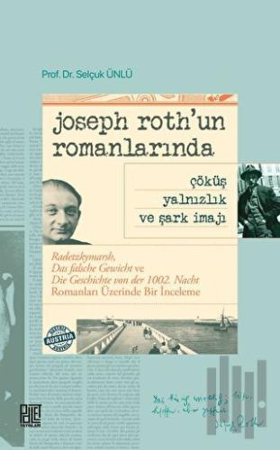 Joseph Roth’un Romanlarında Çöküş Yalnızlık Ve Şark İmajı | Kitap Amba