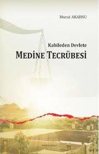 Kabileden Devlete Medine Tecrübesi | Kitap Ambarı