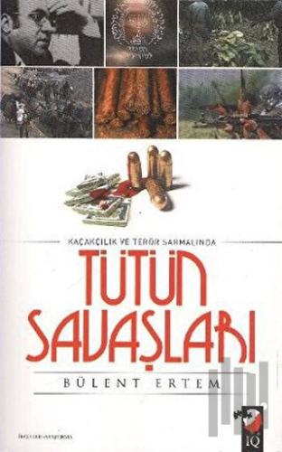 Kaçakçılık ve Terör Sarmalında Tütün Savaşları | Kitap Ambarı