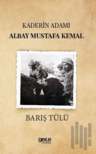 Kaderin Adamı Albay Mustafa Kemal | Kitap Ambarı