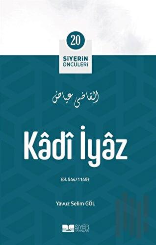 Kadi İyaz - Siyerin Öncüleri 20 | Kitap Ambarı