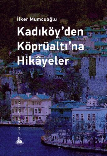 Kadıköy’den Köprüaltı’na Hikayeler | Kitap Ambarı