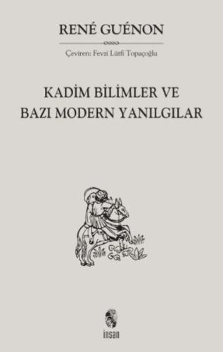 Kadim Bilimler ve Bazı Modern Yanılgılar | Kitap Ambarı