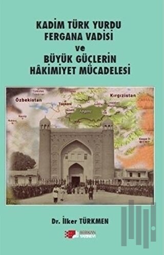 Kadim Türk Yurdu Fergana Vadisi ve Büyük Güçlerin Hakimiyet Mücadelesi