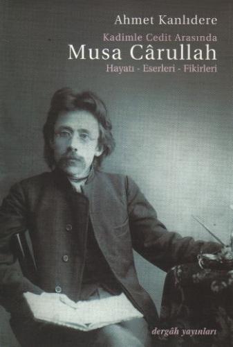 Kadimle Cedit Arasında Musa Carullah | Kitap Ambarı