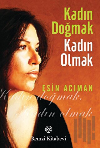 Kadın Doğmak Kadın Olmak | Kitap Ambarı