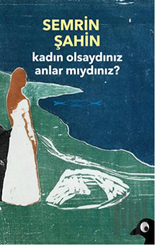 Kadın Olsaydınız Anlar Mıydınız? | Kitap Ambarı