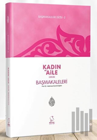 Kadın ve Aile Dergisi Başmakaleleri - 2 | Kitap Ambarı