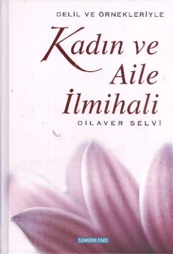 Delil ve Örnekleriyle Kadın ve Aile İlmihali (Ciltli) | Kitap Ambarı