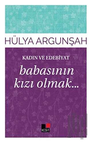 Kadın ve Edebiyat: Babasının Kızı Olmak | Kitap Ambarı